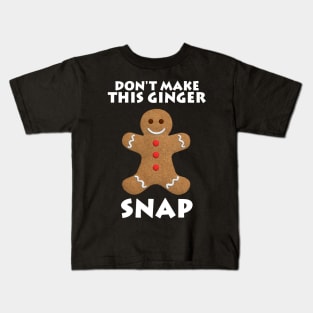 Don't Make This Ginger Snap Redhead Christmas Gift Kids T-Shirt